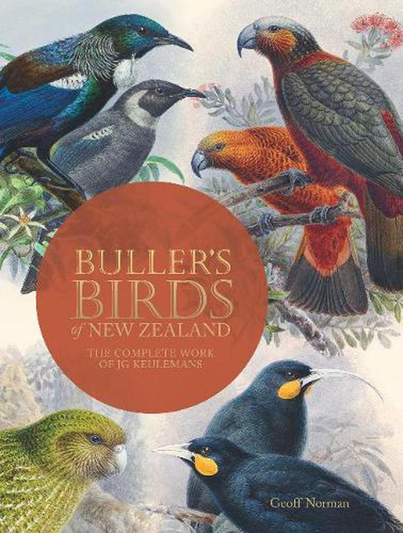 Buller's Birds of New Zealand: The Complete Work of JG Keulemans (New Edition)