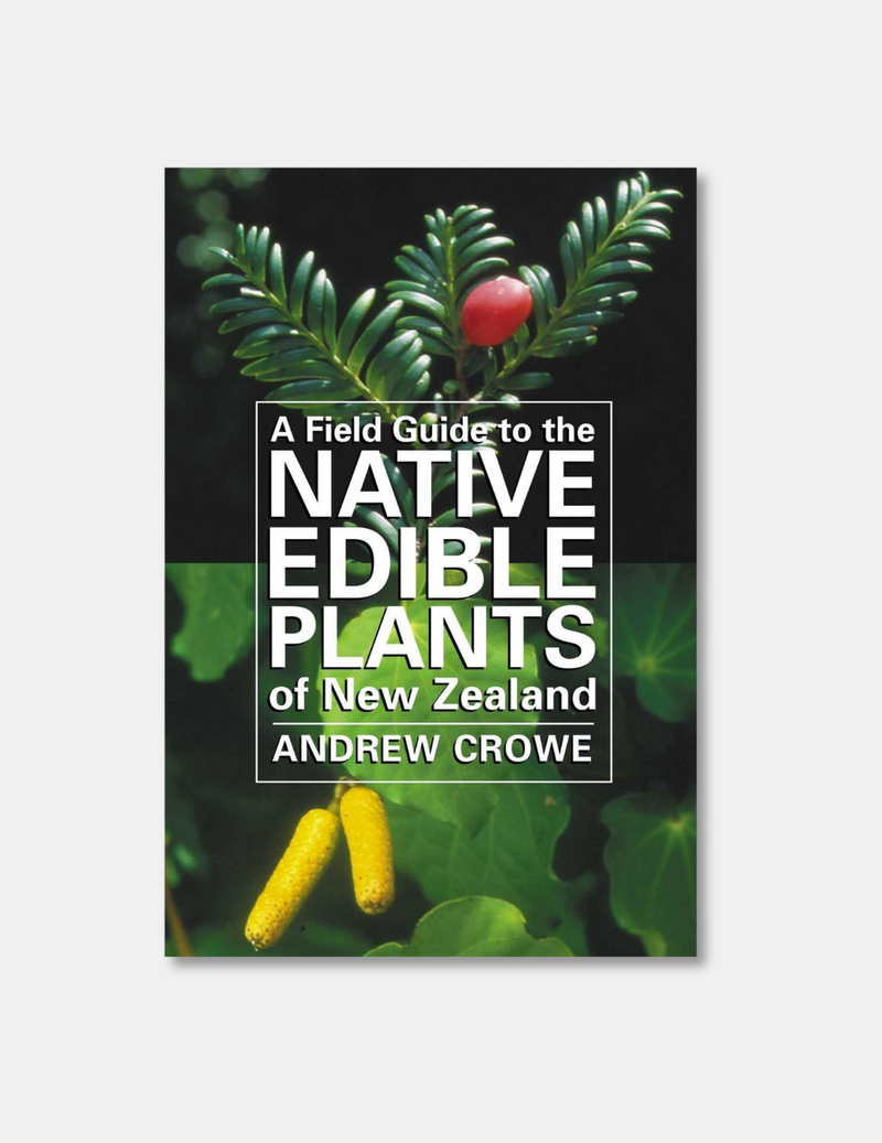 A Field Guide to the Native Edible Plants of New Zealand