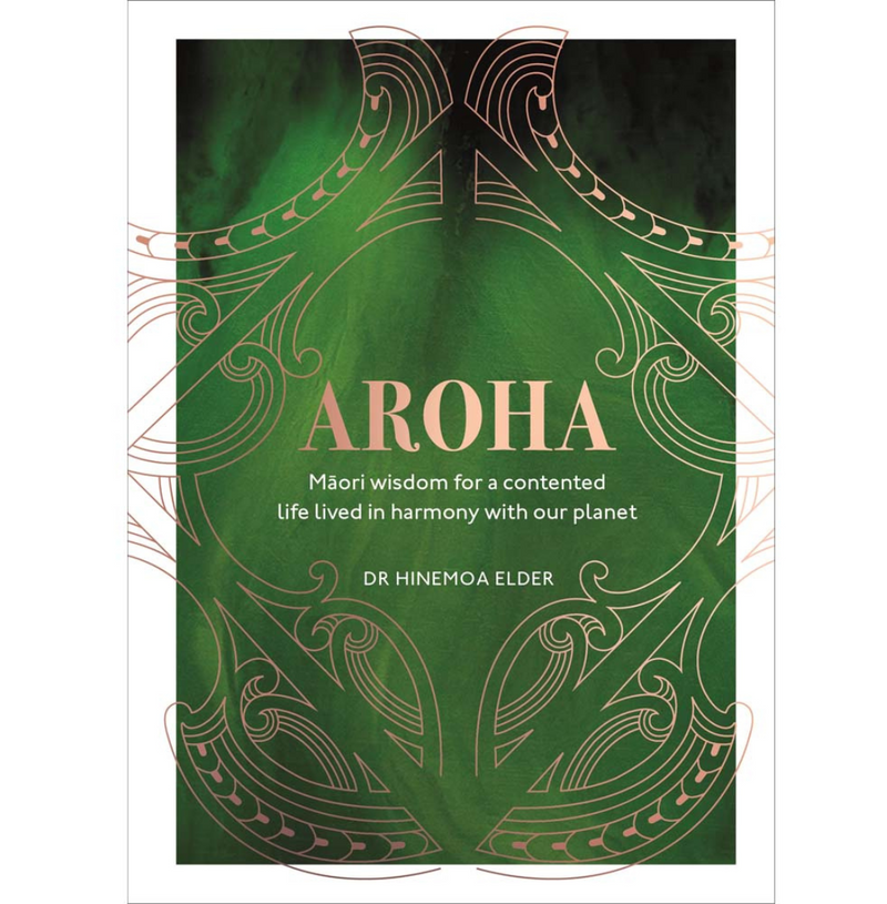 Aroha - Maori Wisdom for a Contented Life Lived in Harmony with Our Planet