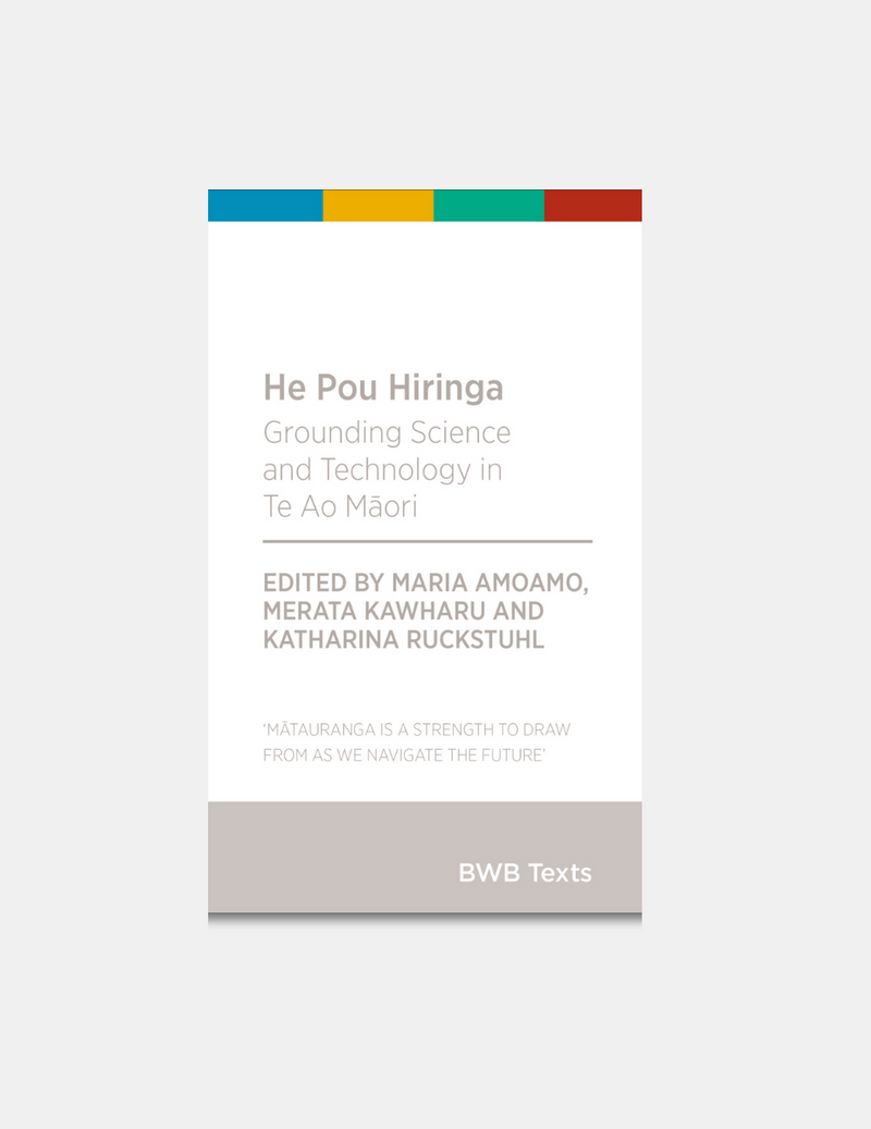 He Pou Hiringa: Grounding Science and Technology in Te Ao Māori