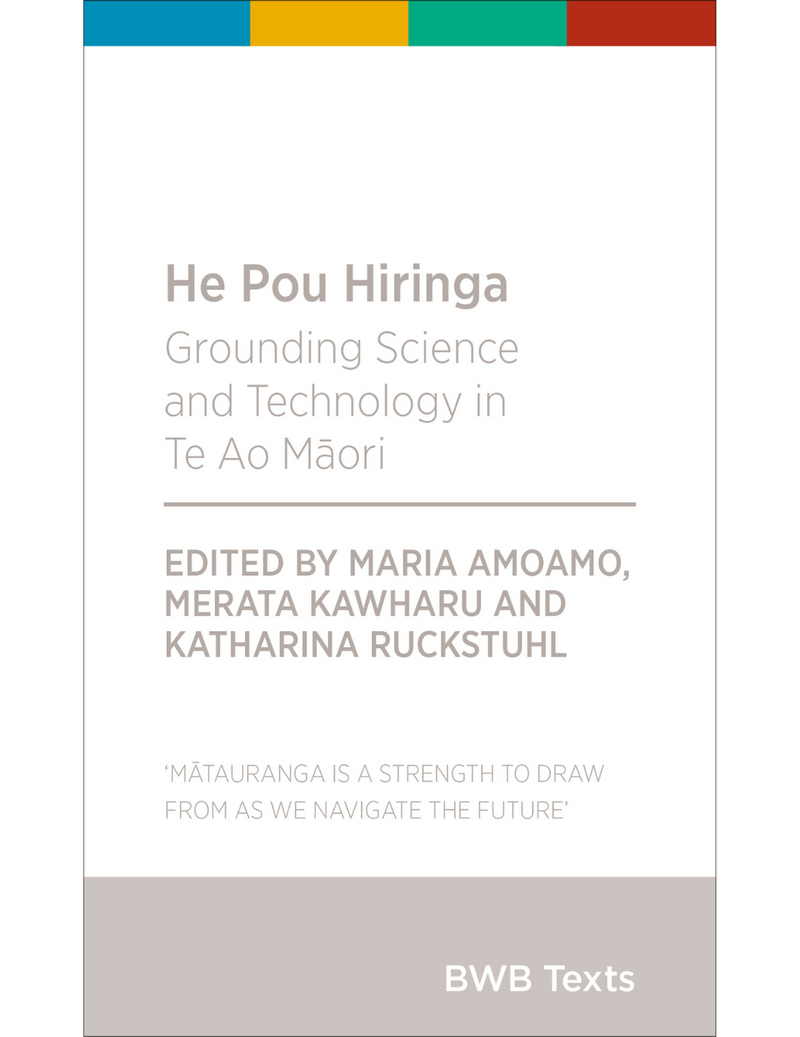 He Pou Hiringa: Grounding Science and Technology in Te Ao Māori