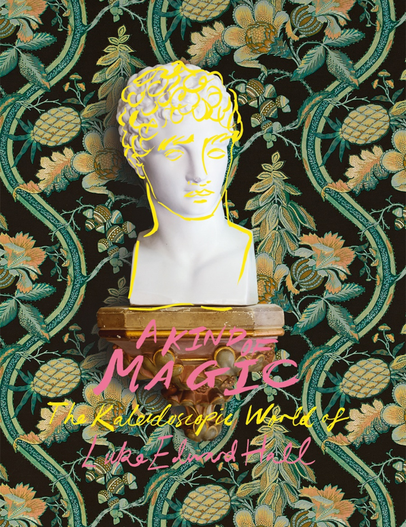 A Kind of Magic - The Kaleidoscopic World of Luke Edward Hall