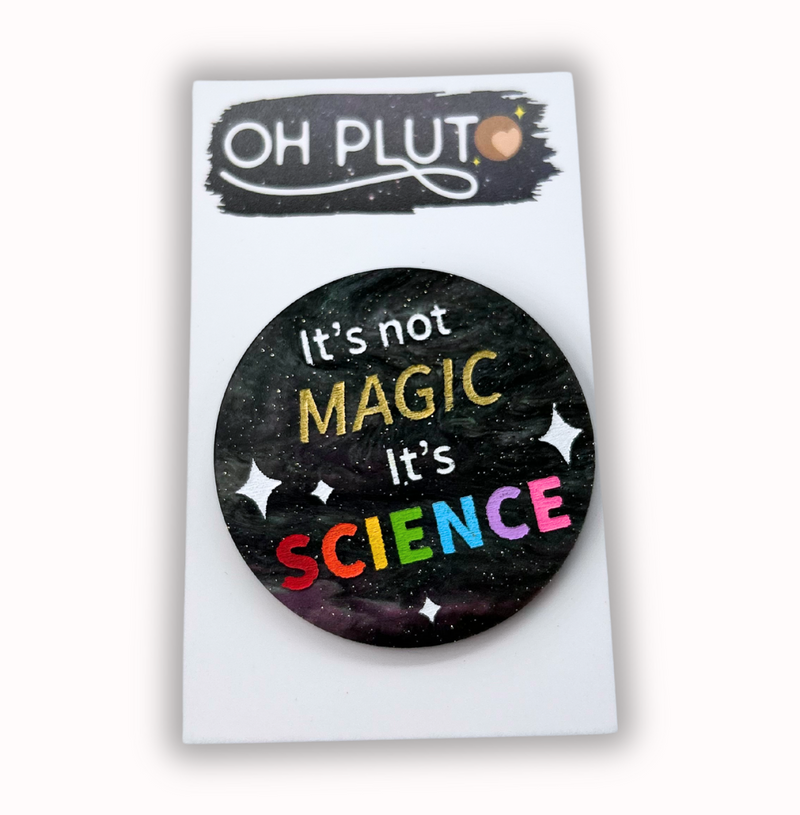 It's not Magic it's Science Brooch