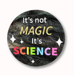 It's not Magic it's Science Brooch