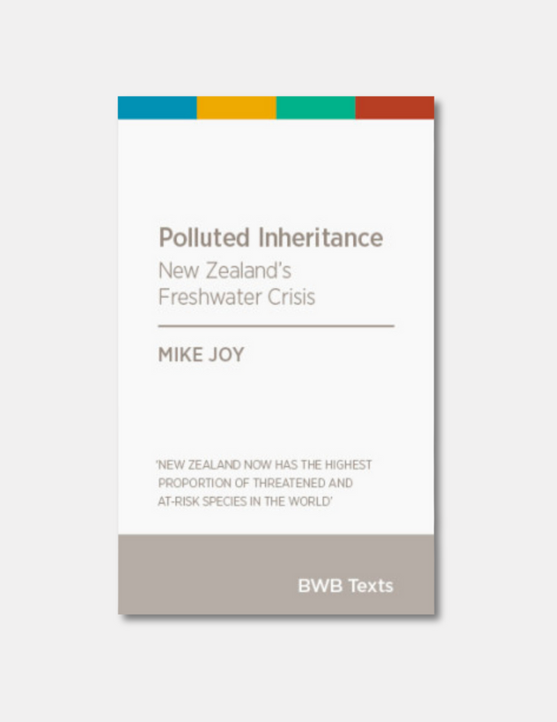 Polluted Inheritance - New Zealand’s Freshwater Crisis