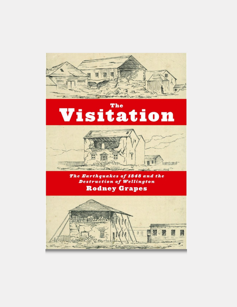 The Visitation: The Earthquakes of 1848 and the Destruction of Wellington