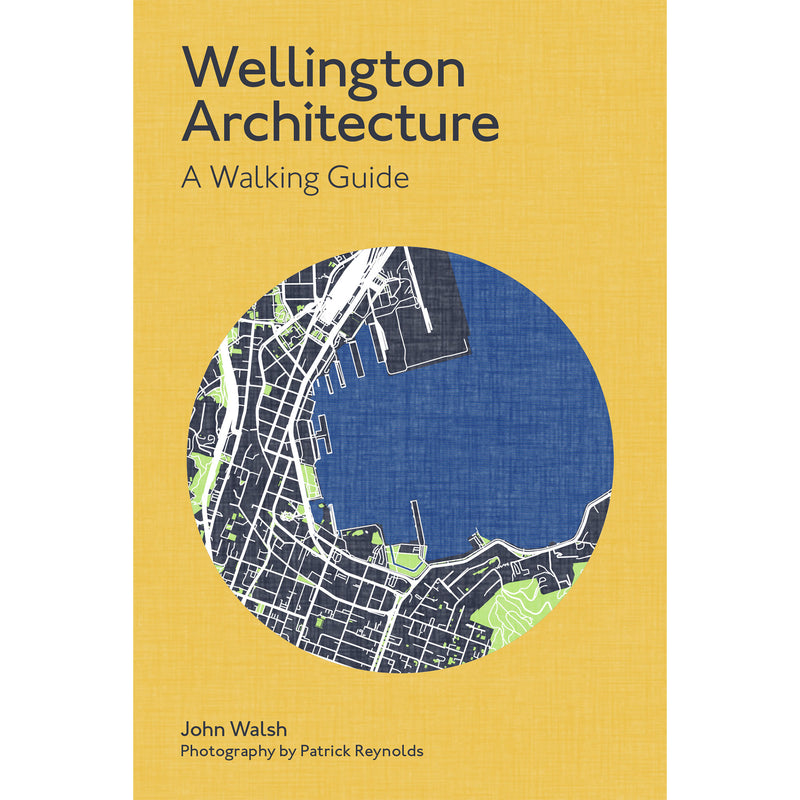 Wellington Architecture: A Walking Guide